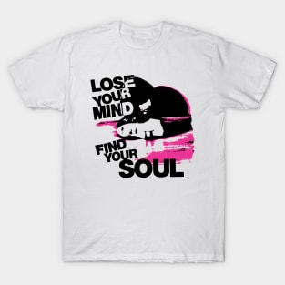 Lose your mind, Find your soul T-Shirt